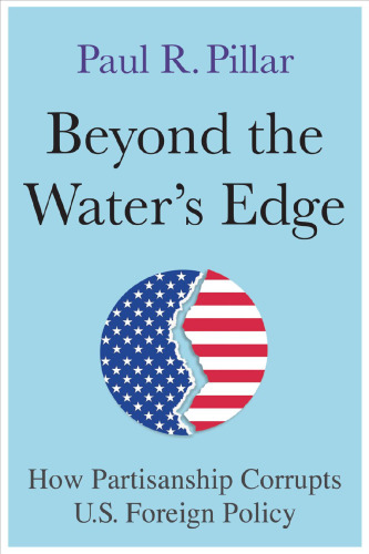 Beyond the Water’s Edge: How Partisanship Corrupts U.S. Foreign Policy