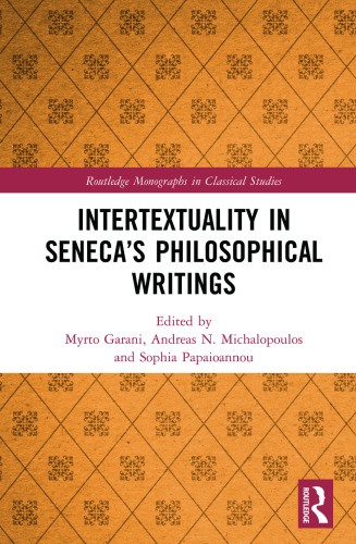 Intertextuality in Seneca’s Philosophical Writings (Routledge Monographs in Classical Studies)