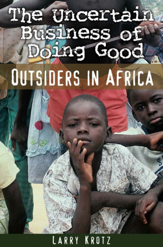 The Uncertain Business of Doing Good: Outsiders in Africa