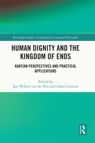 Human Dignity and the Kingdom of Ends: Kantian Perspectives and Practical Applications
