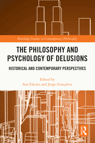 The Philosophy and Psychology of Delusions: Historical and Contemporary Perspectives