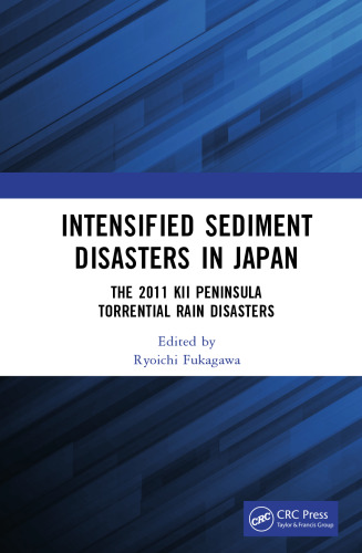 Intensified Sediment Disasters in Japan : The 2011 Kii Peninsula Torrential Rain Disasters