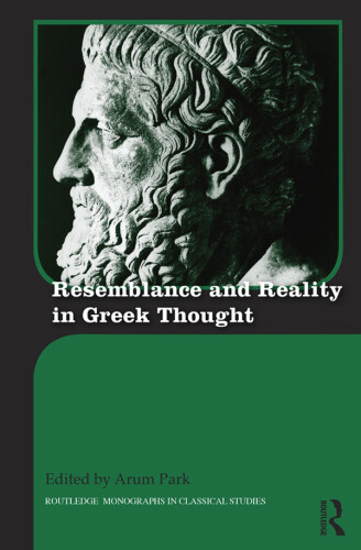 Resemblance and Reality in Greek Thought: Essays in Honor of Peter M. Smith (Routledge Monographs in Classical Studies)