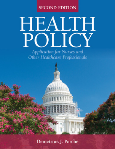 Health Policy: Application for Nurses and Other Health Care Professionals