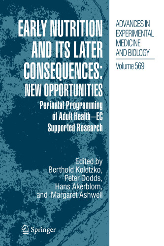 Early Nutrition and its Later Consequences: New Opportunities: Perinatal Programming of Adult Health - EC Supported Research (Advances in Experimental Medicine and Biology, 569)