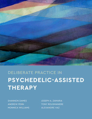 Deliberate Practice in Psychedelic-Assisted Therapy (Essentials of Deliberate Practice Series)