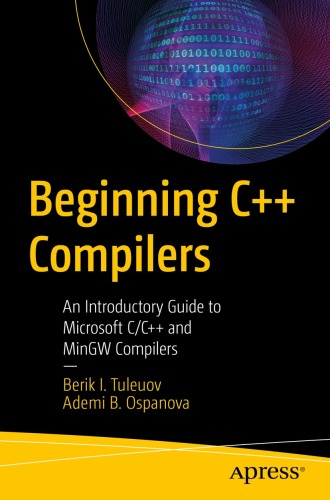 Beginning C++ Compilers : An Introductory Guide to Microsoft C/C++ and MinGW Compilers