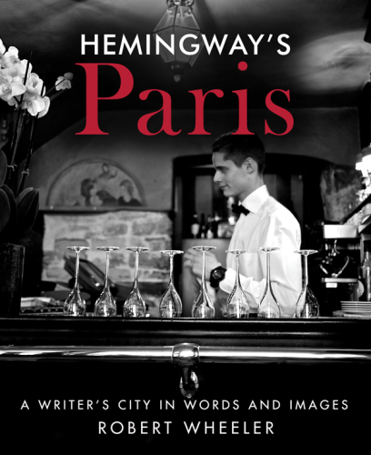 Hemingway's Paris: a Writer's City in Words and Images