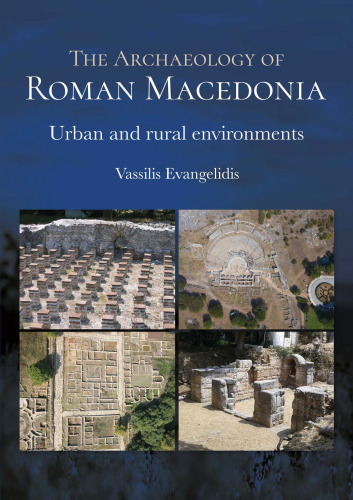 The archaeology of Roman Macedonia : urban and rural environments
