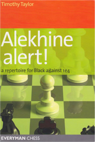 Alekhine Alert! A Repertoire for Black Against 1 E4.