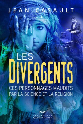 Les divergents : Ces personnages maudits par la science et la religion