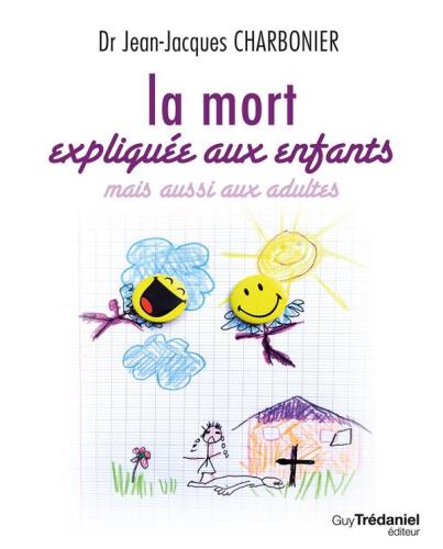 La Mort expliquée aux enfants mais aussi aux adultes