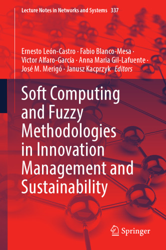 Soft Computing and Fuzzy Methodologies in Innovation Management and Sustainability (Lecture Notes in Networks and Systems, 337)