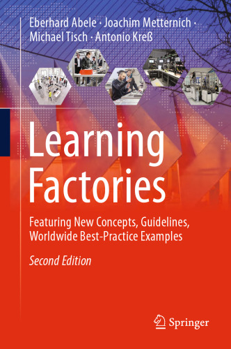 Learning Factories: Featuring New Concepts, Guidelines, Worldwide Best-Practice Examples 2nd Edition