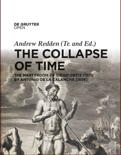 The Collapse of Time: The Martyrdom of Diego Ortiz (1571) by Antonio de la Calancha [1638]