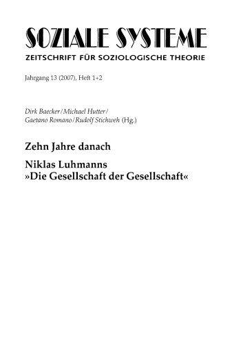 Zehn Jahre danach. Niklas Luhmanns »Die Gesellschaft der Gesellschaft«: Themenheft Soziale Systeme 1+2/07