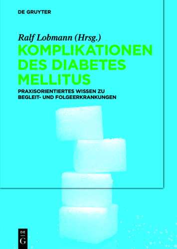 Komplikationen des Diabetes Mellitus: Praxisorientiertes Wissen zu Begleit- und Folgeerkrankungen
