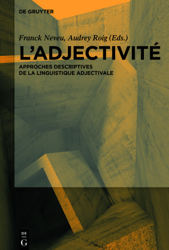 L’Adjectivité: Approches descriptives de la linguistique adjectivale