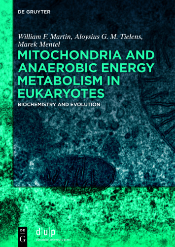 Mitochondria and Anaerobic Energy Metabolism in Eukaryotes: Biochemistry and Evolution
