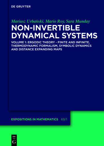 Non-Invertible Dynamical Systems: Volume 1 Ergodic Theory – Finite and Infinite, Thermodynamic Formalism, Symbolic Dynamics and Distance Expanding Maps