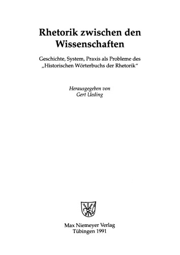 Rhetorik zwischen den Wissenschaften: Geschichte, System, Praxis als Probleme des "Historischen Wörterbuchs der Rhetorik"