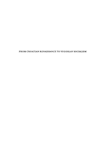 From Croatian renaissance to Yugoslav socialism: Essays