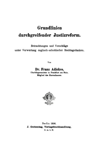Grundlinien durchgreifender Justizreform: Betrachtungen und Vorschläge unter Verwertung englisch-schottischer Rechtsgedanken