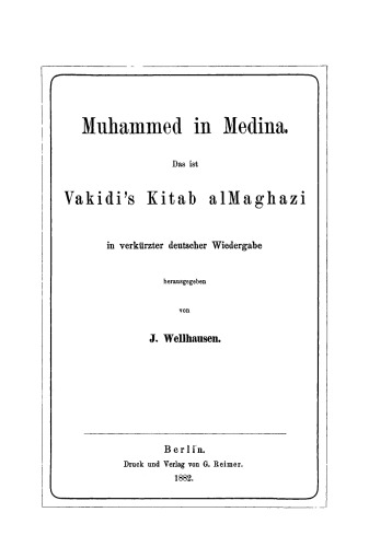 Muhammed in Medina: Das ist Vakidi’s Kitab alMaghazi in verkürzter deutscher Wiedergabe
