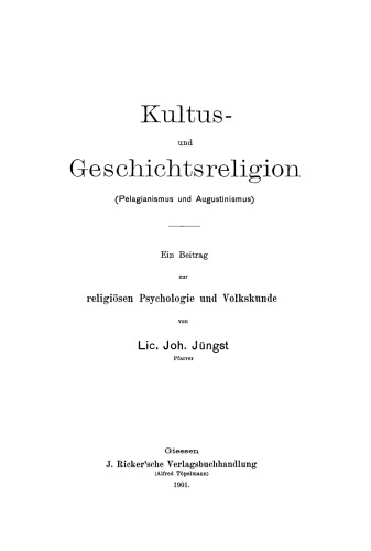 Kultus- und Geschichtsreligion: (Pelagianismus und Augustinismus). Ein Beitrag zur religiösen Psychologie und Volkskunde