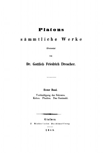 Platons sämmtliche Werke: Band 1 Vertheidigung des Sokrates. Kriton. Phaidon. Das Gastmahl