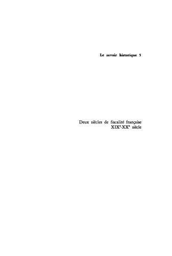 Deux siècles de fiscalité française, XIXe–XXe siècle: Histoire, économie, politique