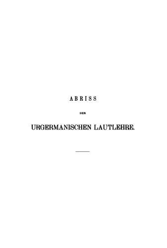 Abriß der urgermanischen Lautlehre mit besonderer Rücksicht auf die nordischen Sprachen