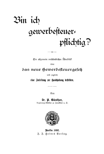 Bin ich gewerbesteuerpflichtig?: Ein allgemein verständlicher Überblick über das neue Gewerbesteuergesetz und zugleich eine Anleitung zur Handhabung desselben