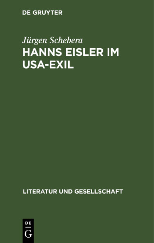 Hanns Eisler im USA-Exil: Zu den politischen, ästhetischen und kompositorischen Positionen des Komponisten 1938 bis 1948
