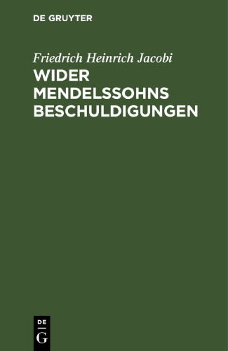Wider Mendelssohns Beschuldigungen: betreffend die Briefe über die Lehre des Spinoza