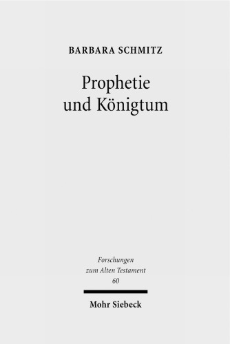 Prophetie Und Konigtum: Eine Narratologisch-Historische Methodologie Entwickelt an Den Konigsbuchern
