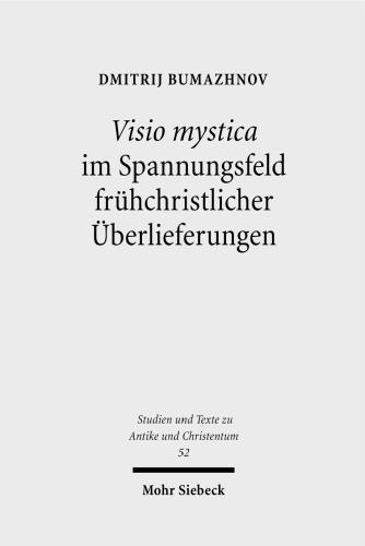 Visio mystica im Spannungsfeld frühchristlicher Überlieferungen: Die Lehre der sogenannten Antoniusbriefe von der Gottes- und Engelschau und das Problem unterschiedlicher spiritueller Traditionen im frühen ägyptischen Mönchtum. Habilitationsschrift