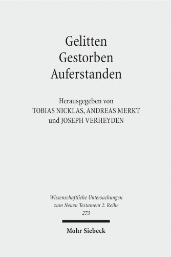 Gelitten - Gestorben - Auferstanden: Passions- und Ostertraditionen im antiken Christentum