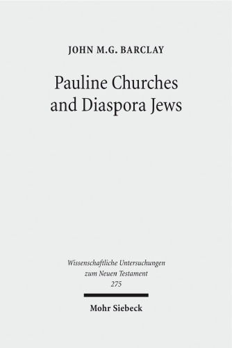 Pauline Churches & Diaspora Jews (Wissenchaftliche Untersuchungen Zum Neuen Testament) (Wissenschaftliche Untersuchungen Zum Neuen Testament)