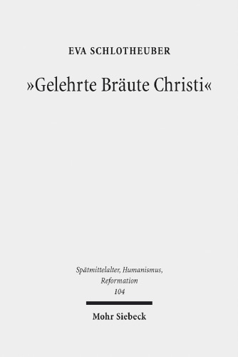 "Gelehrte Bräute Christi": Religiöse Frauen in der spätmittelalterlichen Gesellschaft