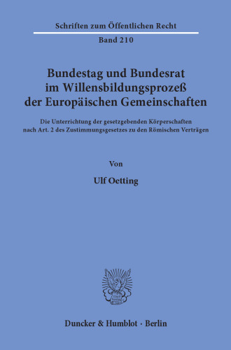 Bundestag und Bundesrat im Willensbildungsprozeß der Europäischen Gemeinschaften: Die Unterrichtung der gesetzgebenden Körperschaften nach Art. 2 des Zustimmungsgesetzes zu den Römischen Verträgen