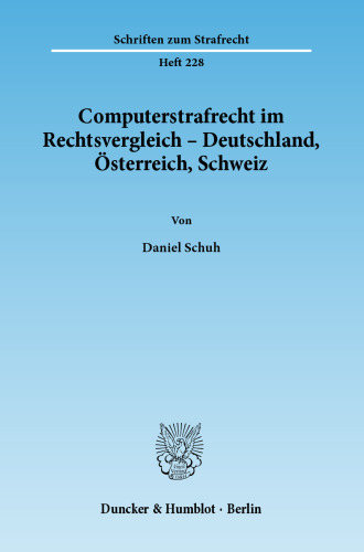 Computerstrafrecht im Rechtsvergleich – Deutschland, Österreich, Schweiz
