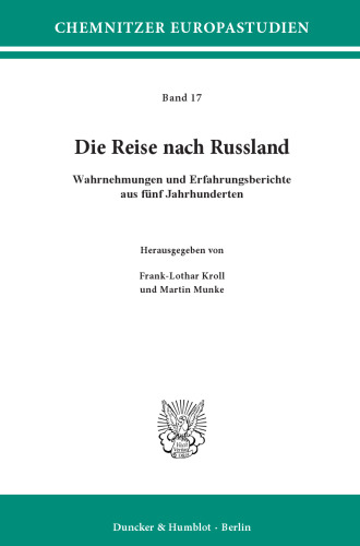 Die Reise nach Russland: Wahrnehmungen und Erfahrungsberichte aus fünf Jahrhunderten
