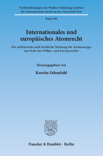 Internationales und europäisches Atomrecht: Die militärische und friedliche Nutzung der Atomenergie aus Sicht des Völker- und Europarechts
