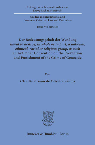 Der Bedeutungsgehalt der Wendung ›intent to destroy, in whole or in part, a national, ethnical, racial or religious group, as such‹ in Art. 2 der Convention on the Prevention and Punishment of the Crime of Genocide