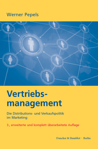 Vertriebsmanagement: Die Distributions- und Verkaufspolitik im Marketing