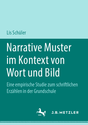 Narrative Muster im Kontext von Wort und Bild: Eine empirische Studie zum schriftlichen Erzählen in der Grundschule