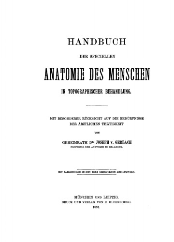 Handbuch der speciellen Anatomie des Menschen in topographischer Behandlung: Mit besonderer Rücksicht auf die Bedürfnisse der ärtzlichen Thätigkeit