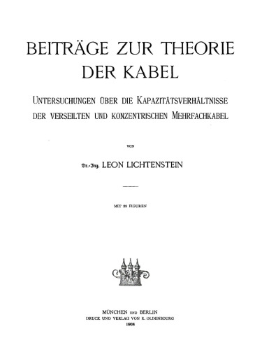 Beiträge zur Theorie der Kabel: Untersuchungen über die Kapazitätsverhältnisse der verseilten und konzentrischen Mehrfachkabel