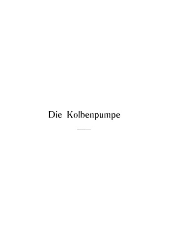 Die Kolbenpumpe: Ein Lehr- und Handbuch für Studierende und angehende Konstrukteure